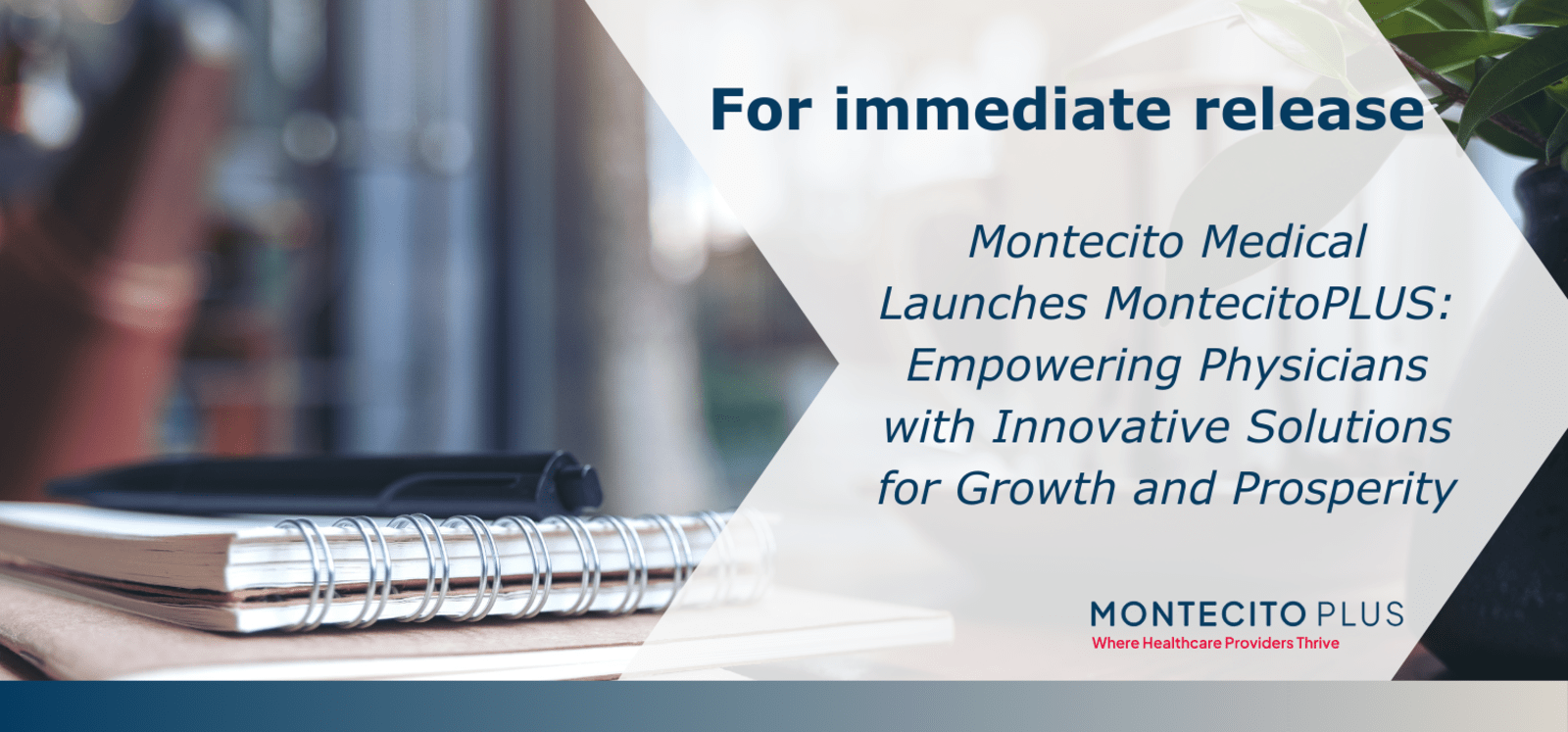 Montecito Medical Launches MontecitoPLUS: Empowering Physicians with Innovative Solutions for Growth and Prosperity